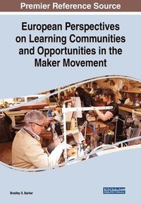 bokomslag European Perspectives on Learning Communities and Opportunities in the Maker Movement