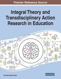 bokomslag Integral Theory and Transdisciplinary Action Research in Education