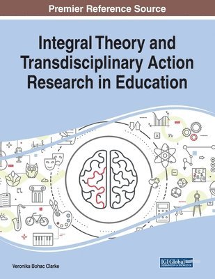 Integral Theory and Transdisciplinary Action Research in Education 1