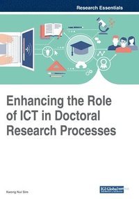 bokomslag Enhancing the Role of ICT in Doctoral Research Processes