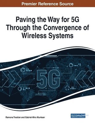 Ramona Trestian, Gabriel-Miro Muntean - Paving the Way for 5G Through the Convergence of Wireless Systems, Häftad