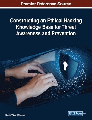 Sunita Vikrant Dhavale - Constructing an Ethical Hacking Knowledge Base for Threat Awareness and Prevention, Häftad