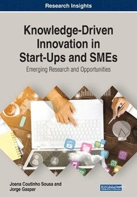 bokomslag Knowledge-Driven Innovation in Start-Ups and SMEs: Emerging Research and Opportunities