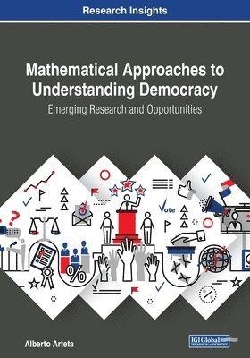 bokomslag Mathematical Approaches to Understanding Democracy: Emerging Research and Opportunities