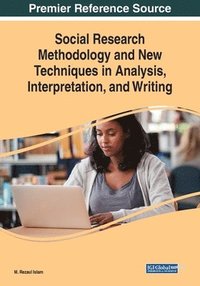 bokomslag Social Research Methodology and New Techniques in Analysis, Interpretation, and Writing