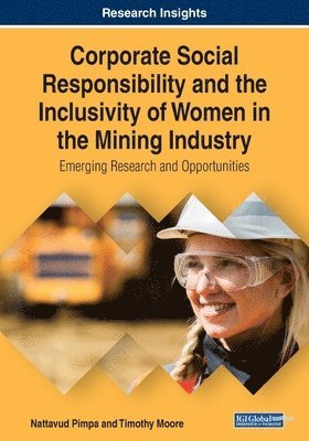 Nattavud Pimpa, Timothy Moore - Corporate Social Responsibility and the Inclusivity of Women in the Mining Industry: Emerging Research and Opportunities, Häftad