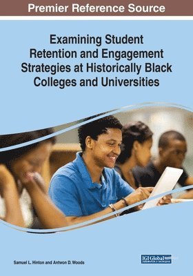 Samuel L. Hinton, Antwon D. Woods - Examining Student Retention and Engagement Strategies at Historically Black Colleges and Universities, Häftad