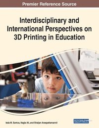 bokomslag Interdisciplinary and International Perspectives on 3D Printing in Education