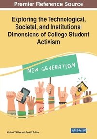 bokomslag Exploring the Technological, Societal, and Institutional Dimensions of College Student Activism
