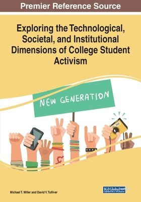 Michael T. Miller, David V. Tolliver - Exploring the Technological, Societal, and Institutional Dimensions of College Student Activism, Häftad