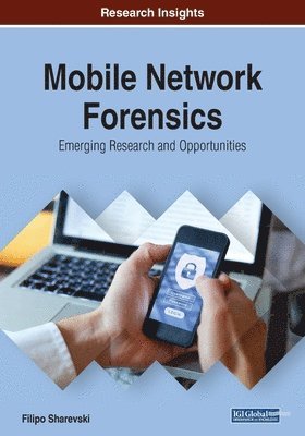 Filipo Sharevski - Mobile Network Forensics: Emerging Research and Opportunities, Häftad