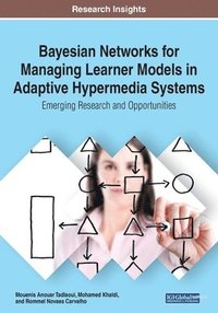 bokomslag Bayesian Networks for Managing Learner Models in Adaptive Hypermedia Systems: Emerging Research and Opportunities