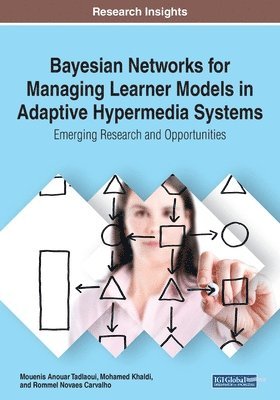 bokomslag Bayesian Networks for Managing Learner Models in Adaptive Hypermedia Systems: Emerging Research and Opportunities