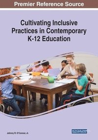 bokomslag Cultivating Inclusive Practices in Contemporary K-12 Education