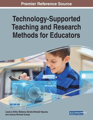 Lazarus Ndiku Makewa, Baraka Manjale Ngussa - Technology-Supported Teaching and Research Methods for Educators, Häftad