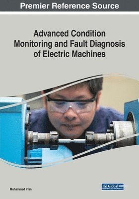 Muhammad Irfan - Advanced Condition Monitoring and Fault Diagnosis of Electric Machines, Häftad