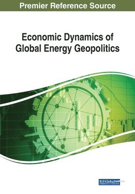 bokomslag Economic Dynamics of Global Energy Geopolitics