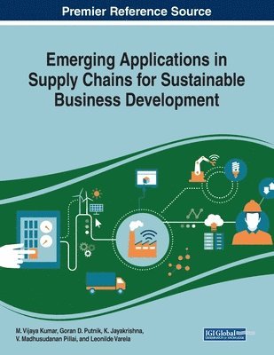 M. Vijaya Kumar, Goran D. Putnik - Emerging Applications in Supply Chains for Sustainable Business Development, Häftad