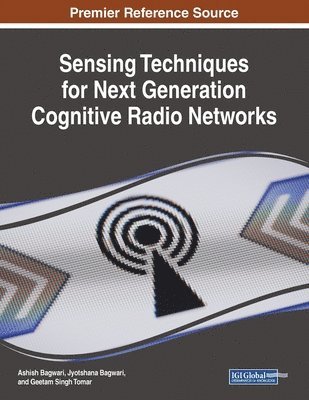 Ashish Bagwari, Jyotshana Bagwari - Sensing Techniques for Next Generation Cognitive Radio Networks, Häftad
