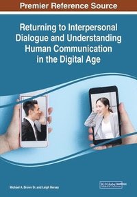 bokomslag Returning to Interpersonal Dialogue and Understanding Human Communication in the Digital Age