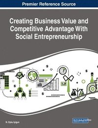 bokomslag Creating Business Value and Competitive Advantage With Social Entrepreneurship