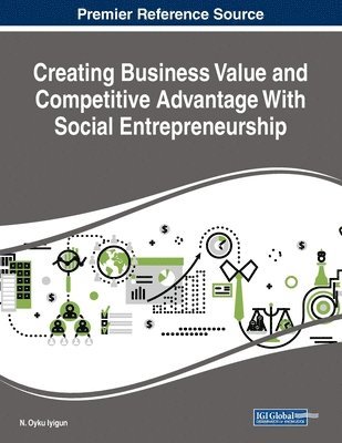 Creating Business Value and Competitive Advantage With Social Entrepreneurship 1