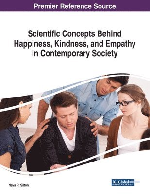 Nava R. Silton - Scientific Concepts Behind Happiness, Kindness, and Empathy in Contemporary Society, Häftad