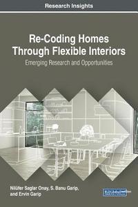 bokomslag Re-Coding Homes Through Flexible Interiors: Emerging Research and Opportunities