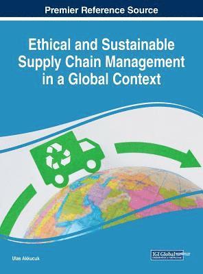 Ulas Akkucuk - Ethical and Sustainable Supply Chain Management in a Global Context, Inbunden