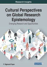 bokomslag Cultural Perspectives on Global Research Epistemology: Emerging Research and Opportunities