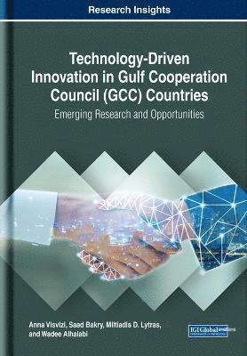 Anna Visvizi, Saad Bakry, Miltiadis D. Lytras, Wadee Alhalabi - Technology-Driven Innovation in Gulf Cooperation Council (GCC) Countries, Inbunden