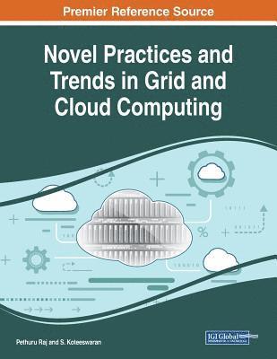 Pethuru Raj, S. Koteeswaran - Novel Practices and Trends in Grid and Cloud Computing, Häftad