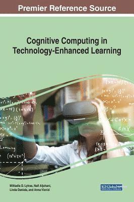 Miltiadis D. Lytras, Naif Aljohani, Linda Daniela - Cognitive Computing in Technology-Enhanced Learning, Inbunden