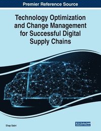 bokomslag Technology Optimization and Change Management for Successful Digital Supply Chains