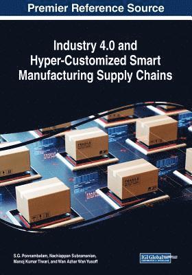 S. G. Ponnambalam, Nachiappan Subramanian - Industry 4.0 and Hyper-Customized Smart Manufacturing Supply Chains, Häftad