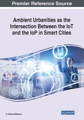 bokomslag Ambient Urbanities as the Intersection Between the IoT and the IoP in Smart Cities