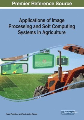Navid Razmjooy, Vania Vieira Estrela - Applications of Image Processing and Soft Computing Systems in Agriculture, Häftad