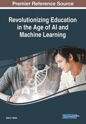 Maki K. Habib - Revolutionizing Education in the Age of AI and Machine Learning, Häftad