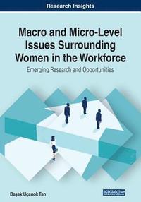 bokomslag Macro and Micro-Level Issues Surrounding Women in the Workforce: Emerging Research and Opportunities