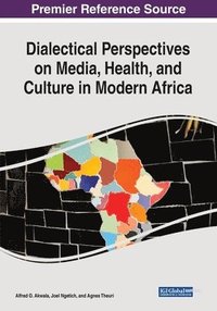 bokomslag Dialectical Perspectives on Media, Health, and Culture in Modern Africa