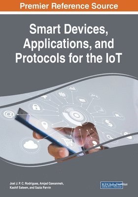 Joel J. P. C. Rodrigues, Amjad Gawanmeh - Smart Devices, Applications, and Protocols for the IoT, Häftad
