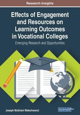 bokomslag Effects of Engagement and Resources on Learning Outcomes in Vocational Colleges: Emerging Research and Opportunities