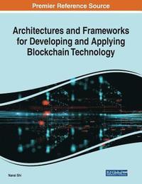bokomslag Architectures and Frameworks for Developing and Applying Blockchain Technology