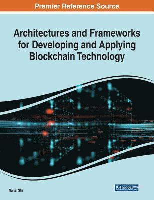 bokomslag Architectures and Frameworks for Developing and Applying Blockchain Technology