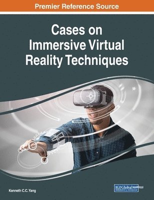 Kenneth C. C. Yang - Cases on Immersive Virtual Reality Techniques, Häftad