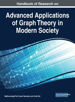 Madhumangal Pal, Sovan Samanta, Anita Pal - Handbook of Research on Advanced Applications of Graph Theory in Modern Society, Inbunden