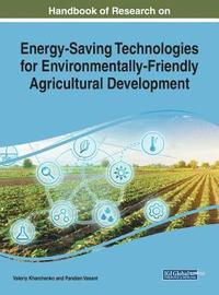 bokomslag Handbook of Research on Energy-Saving Technologies for Environmentally-Friendly Agricultural Development