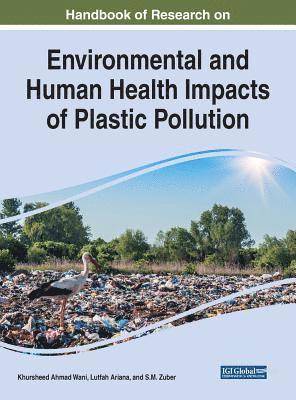 Khursheed Ahmad Wani, Lutfah Ariana, S.M. Zuber - Handbook of Research on Environmental and Human Health Impacts of Plastic Pollution, Inbunden