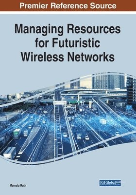 Mamata Rath - Managing Resources for Futuristic Wireless Networks, Häftad