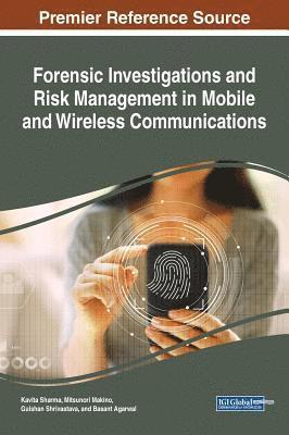 Kavita Sharma, Mitsunori Makino, Gulshan Shrivastava, Basant Agarwal - Forensic Investigations and Risk Management in Mobile and Wireless Communications, Inbunden